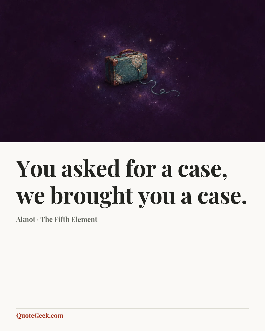 “You asked for a case, we brought you a case.” — Aknot · The Fifth Element. Illustrated QuoteGeek card.