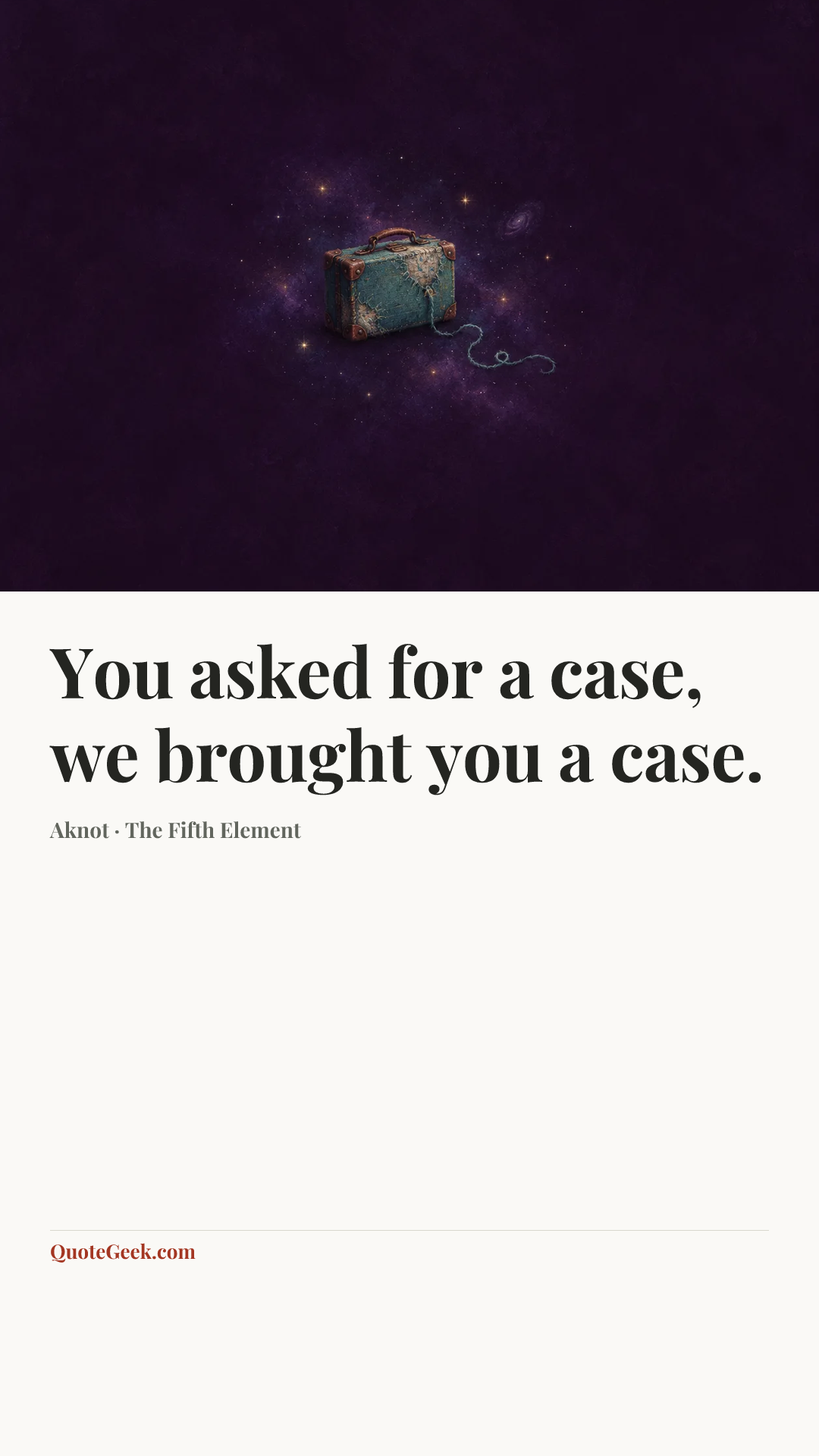 “You asked for a case, we brought you a case.” — Aknot · The Fifth Element. Illustrated QuoteGeek card.
