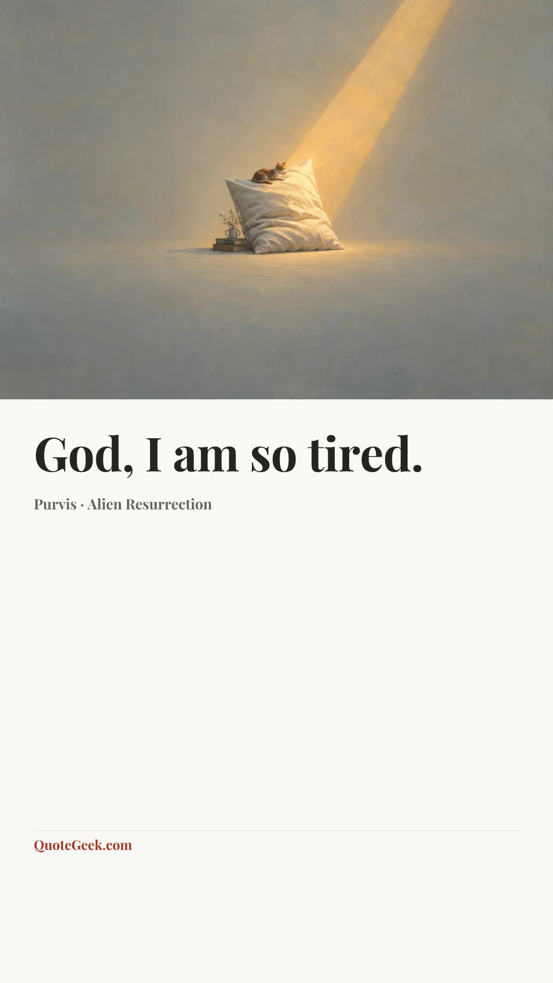 “God, I am so tired.” — Purvis · Alien Resurrection. Illustrated QuoteGeek card.