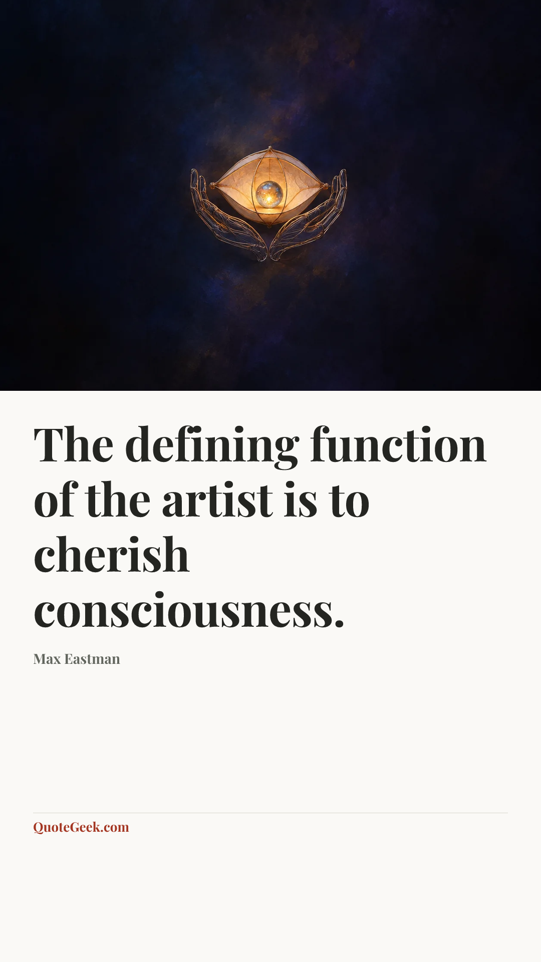 “The defining function of the artist is to cherish consciousness.” — Max Eastman. Illustrated QuoteGeek card.