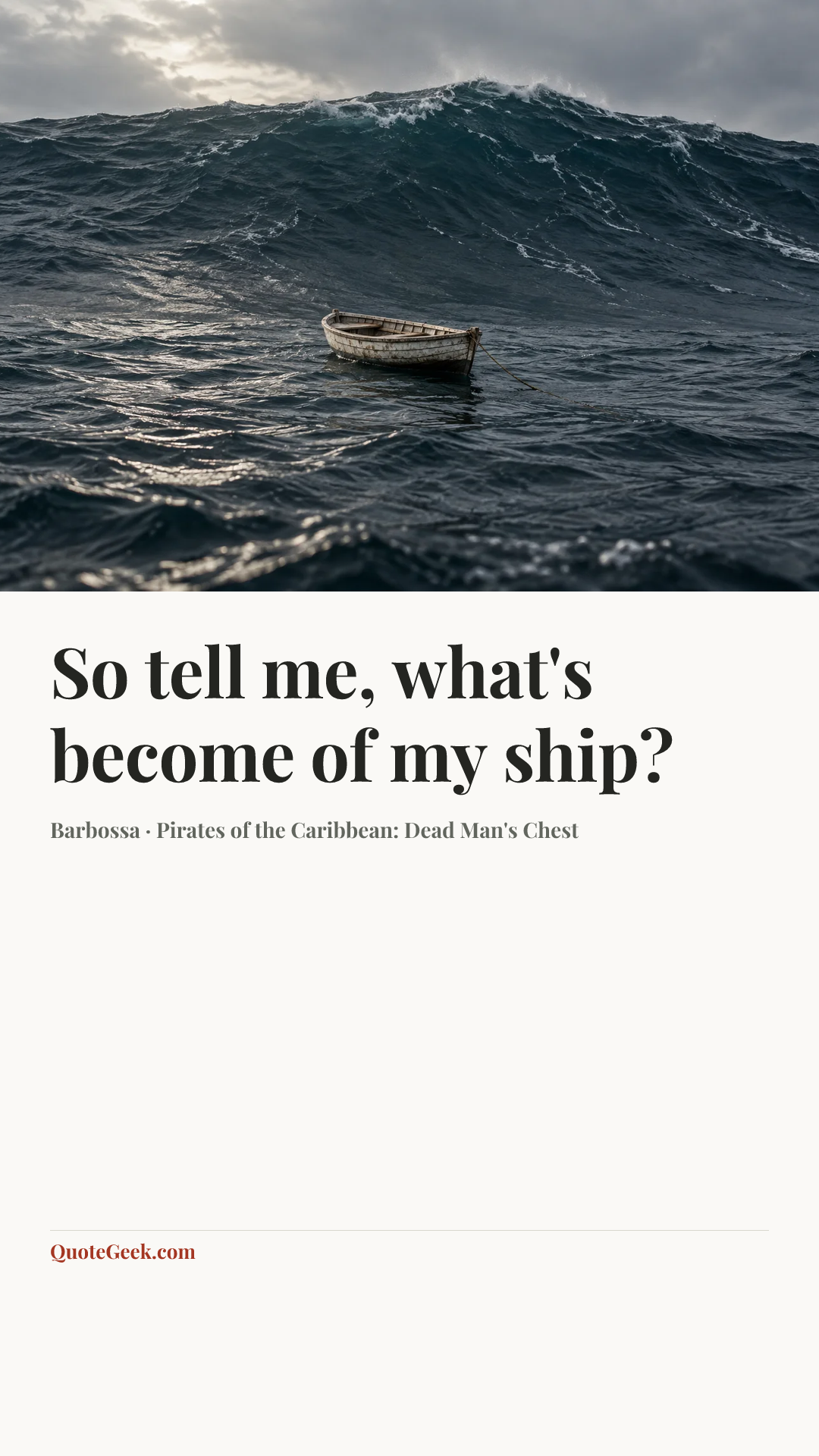 “So tell me, what's become of my ship?” — Barbossa · Pirates of the Caribbean: Dead Man's Chest. Illustrated QuoteGeek card.