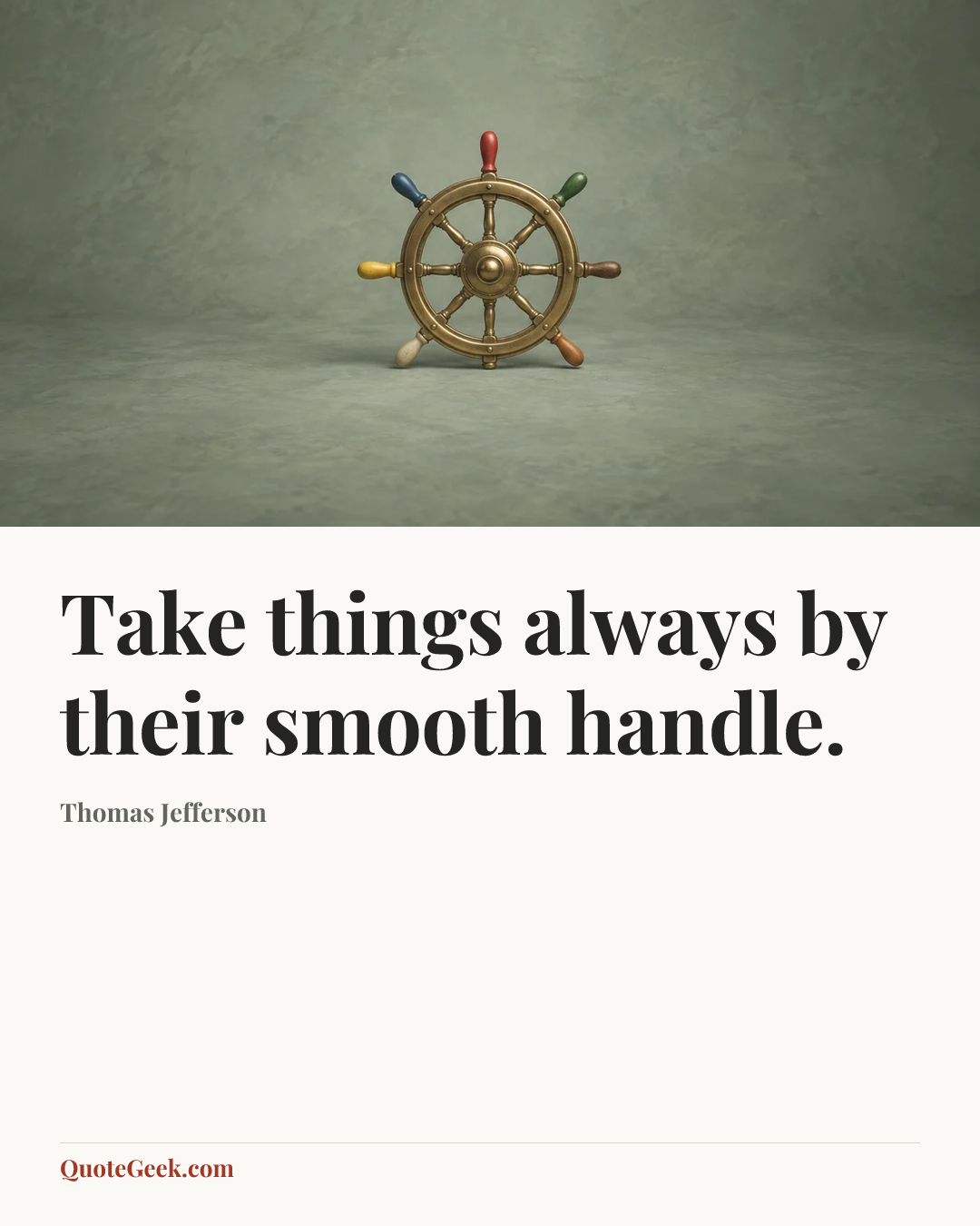 “Take things always by their smooth handle.” — Thomas Jefferson. Illustrated QuoteGeek card.