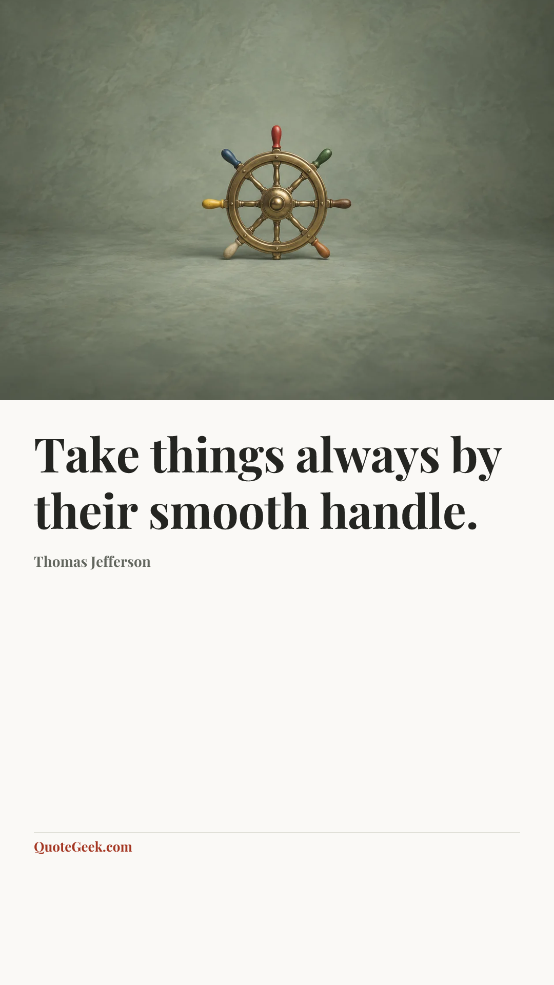 “Take things always by their smooth handle.” — Thomas Jefferson. Illustrated QuoteGeek card.