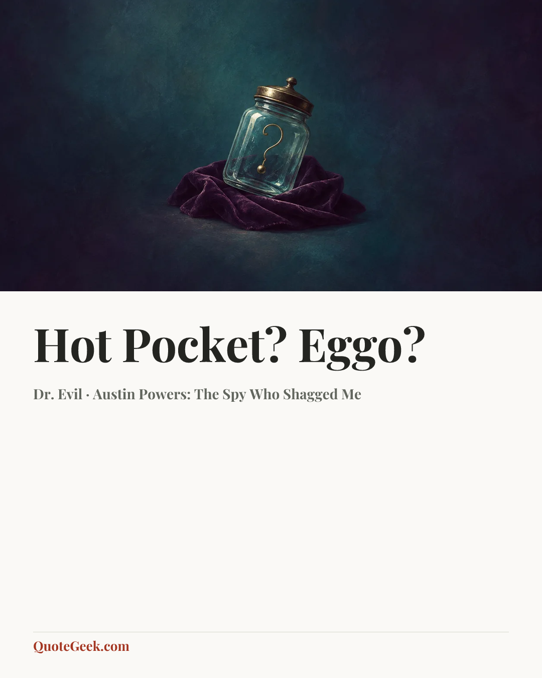 “Hot Pocket? Eggo?” — Dr. Evil · Austin Powers: The Spy Who Shagged Me. Illustrated QuoteGeek card.