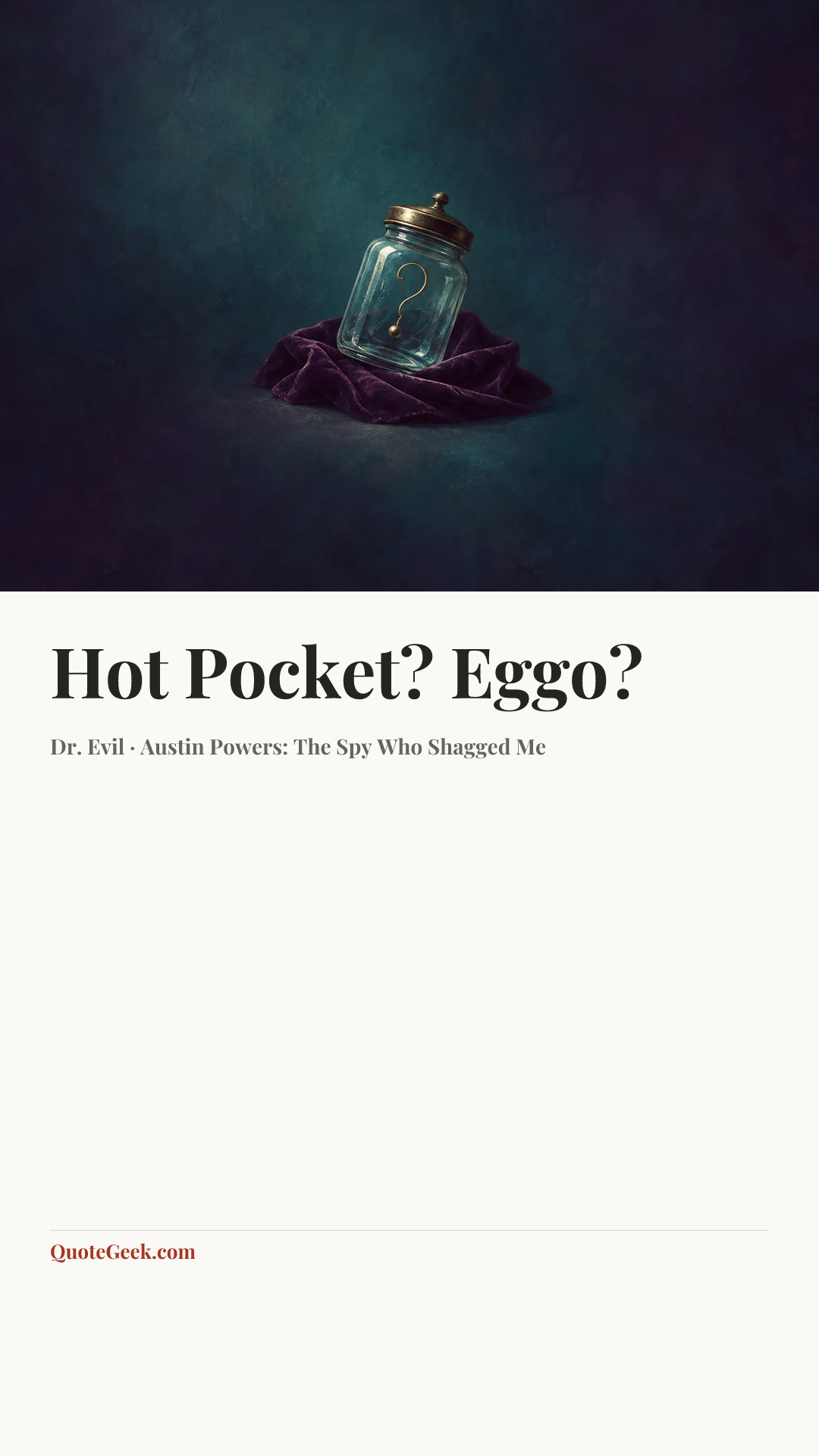 “Hot Pocket? Eggo?” — Dr. Evil · Austin Powers: The Spy Who Shagged Me. Illustrated QuoteGeek card.