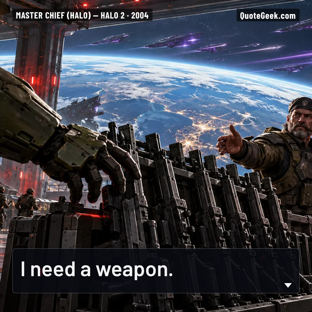 “I need a weapon.” — Master Chief (Halo) · Halo 2. Illustrated QuoteGeek card.