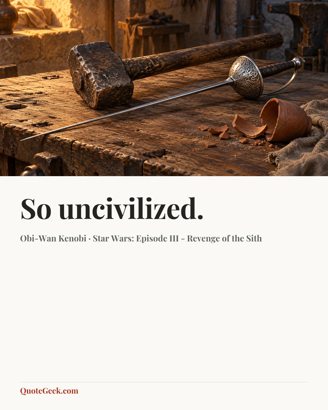 “So uncivilized.” — Obi-Wan Kenobi · Star Wars: Episode III - Revenge of the Sith. Illustrated QuoteGeek card.