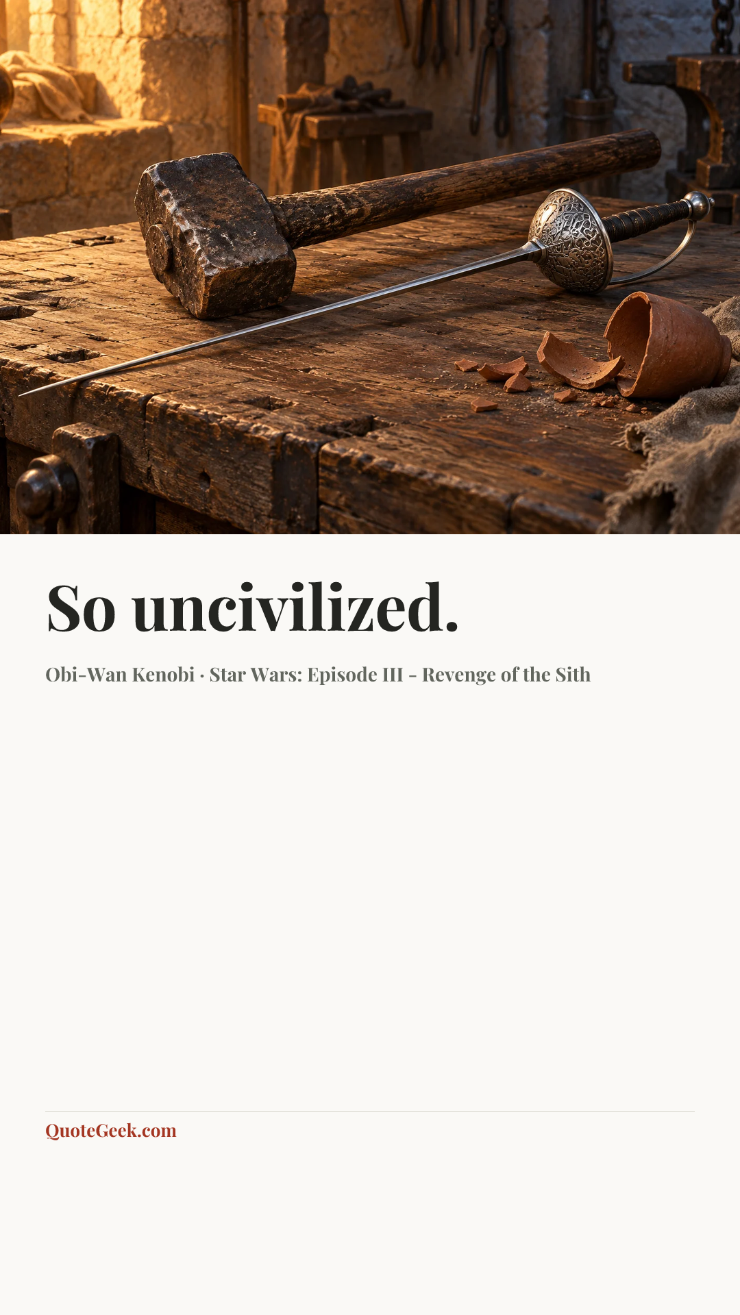 “So uncivilized.” — Obi-Wan Kenobi · Star Wars: Episode III - Revenge of the Sith. Illustrated QuoteGeek card.