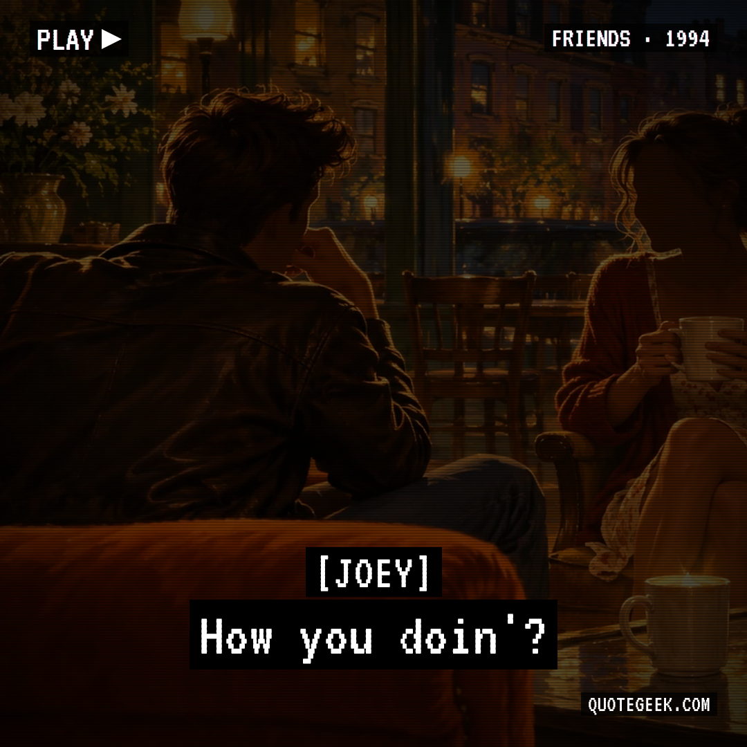 “How you doin'?” — Joey · Friends. Illustrated QuoteGeek card.