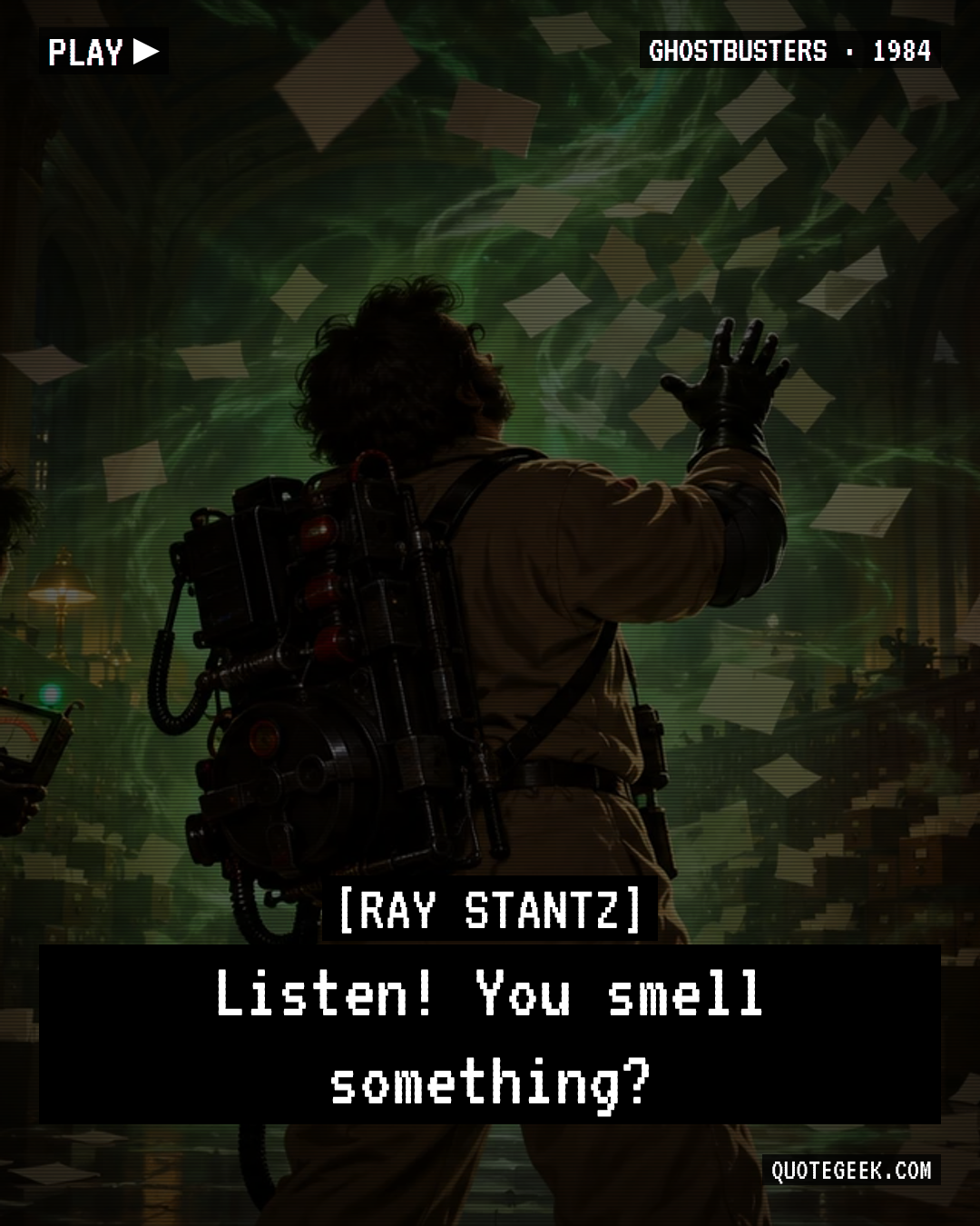 “Listen! You smell something?” — Ray Stantz · Ghostbusters. Illustrated QuoteGeek card.