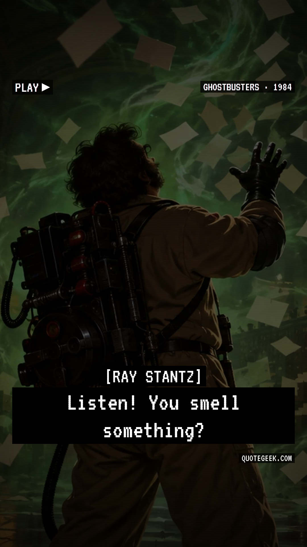 “Listen! You smell something?” — Ray Stantz · Ghostbusters. Illustrated QuoteGeek card.
