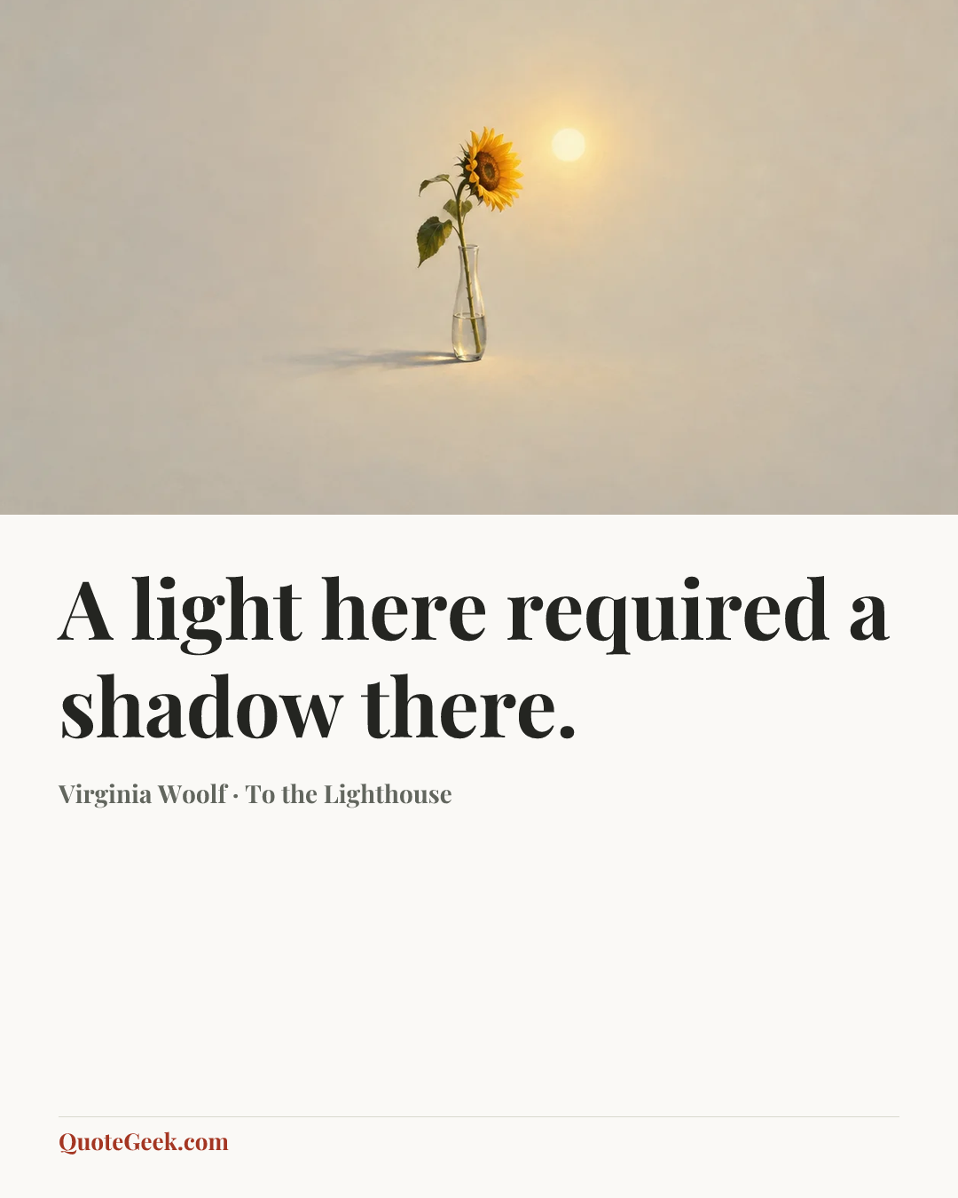 “A light here required a shadow there.” — Virginia Woolf · To the Lighthouse. Illustrated QuoteGeek card.