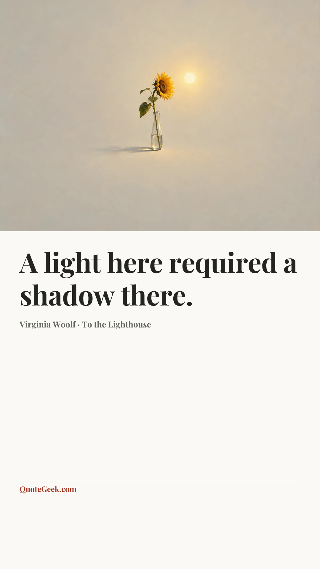 “A light here required a shadow there.” — Virginia Woolf · To the Lighthouse. Illustrated QuoteGeek card.