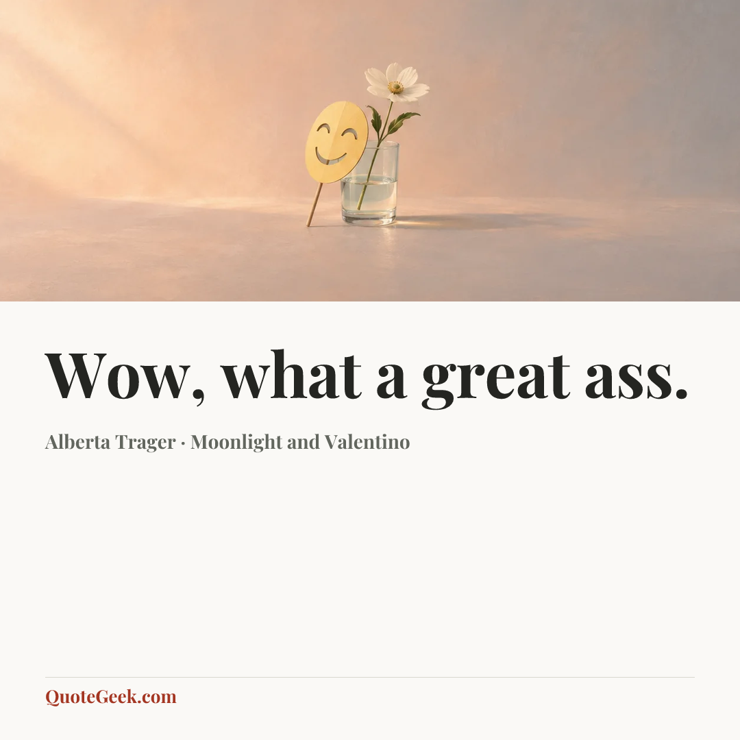 “Wow, what a great ass.” — Alberta Trager · Moonlight and Valentino. Illustrated QuoteGeek card.
