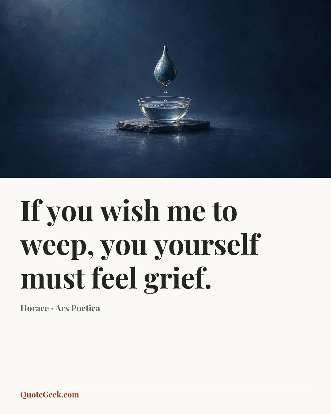 “If you wish me to weep, you yourself must feel grief.” — Horace · Ars Poetica. Illustrated QuoteGeek card.
