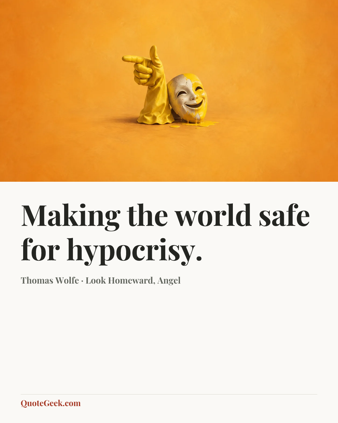 “Making the world safe for hypocrisy.” — Thomas Wolfe · Look Homeward, Angel. Illustrated QuoteGeek card.