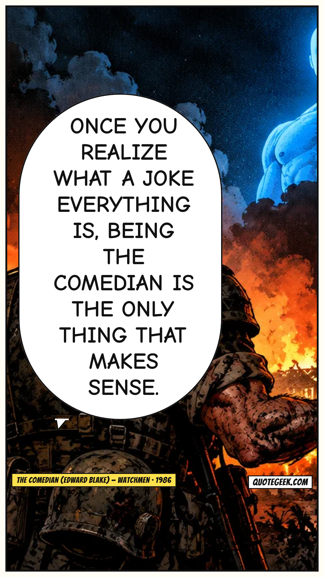 “Once you realize what a joke everything is, being the Comedian is the only thing that makes sense.” — The Comedian (Edward Blake) · Watchmen. Illustrated QuoteGeek card.
