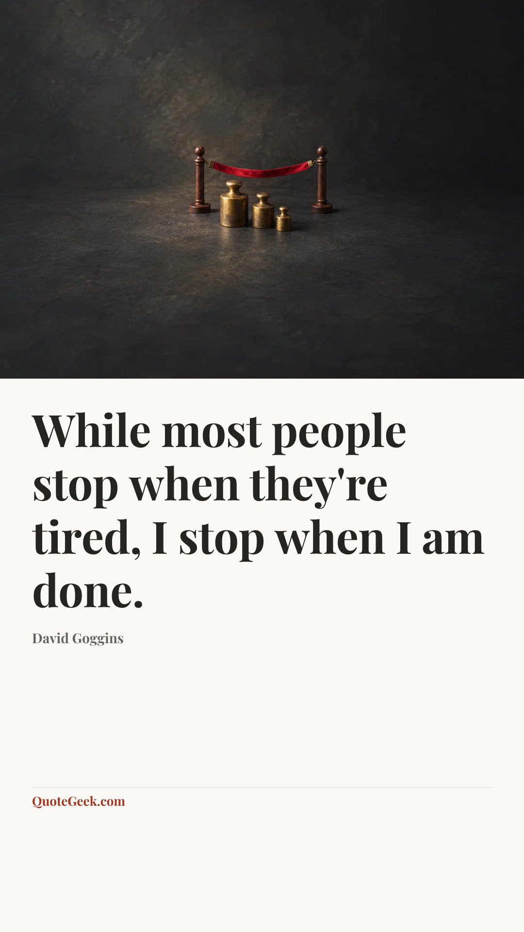 “While most people stop when they're tired, I stop when I am done.” — David Goggins. Illustrated QuoteGeek card.