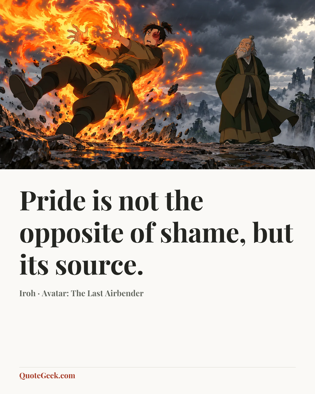 “Pride is not the opposite of shame, but its source.” — Iroh · Avatar: The Last Airbender. Illustrated QuoteGeek card.