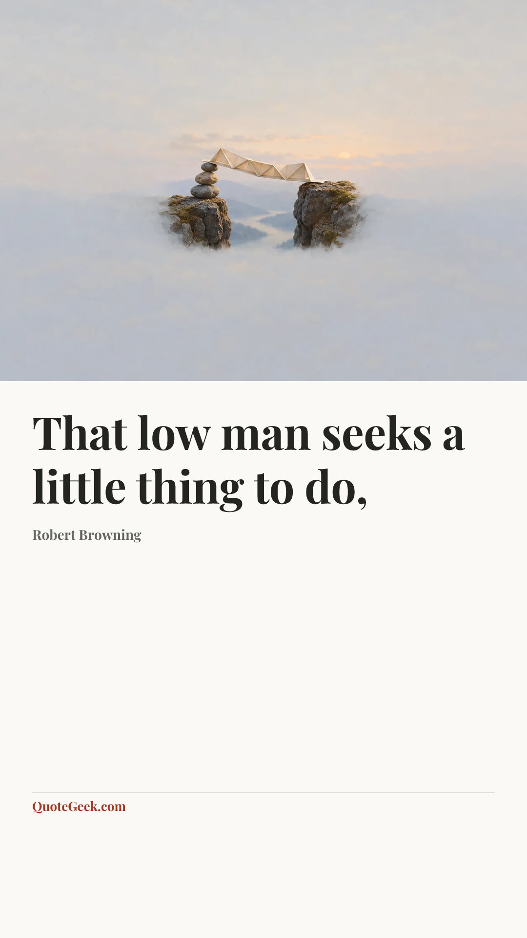 “That low man seeks a little thing to do,” — Robert Browning. Illustrated QuoteGeek card.