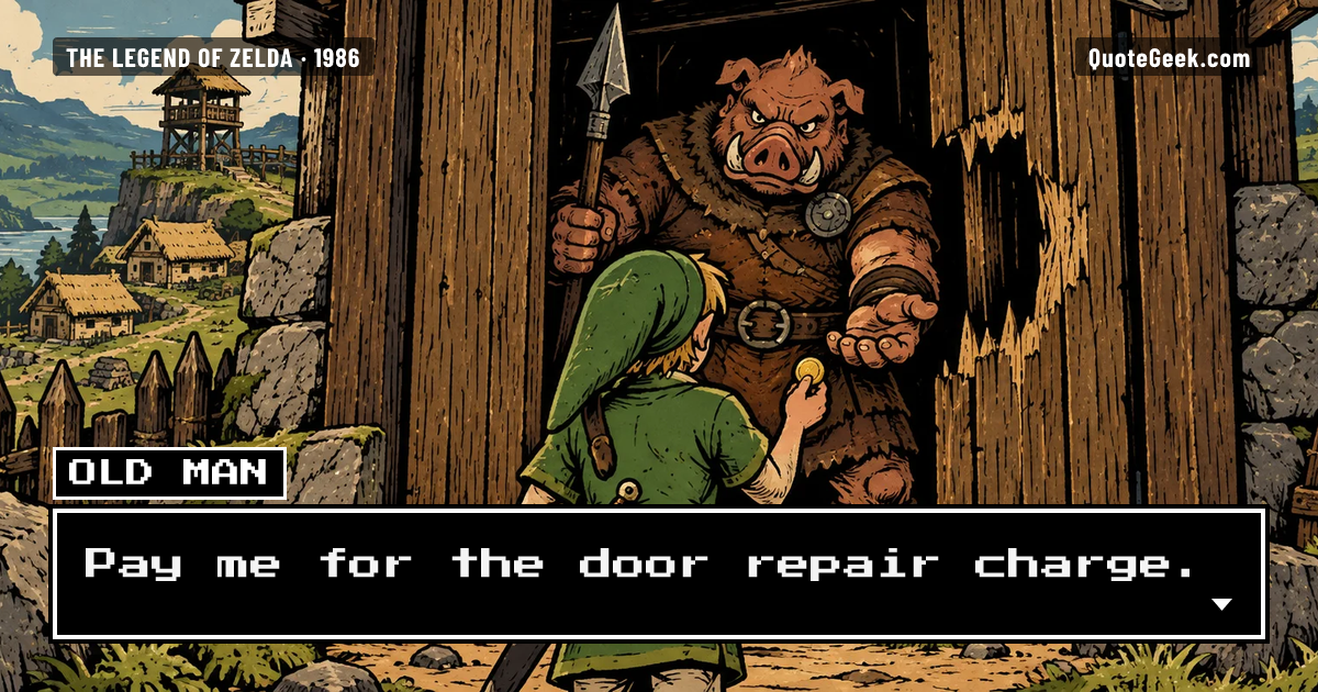 “Pay me for the door repair charge.” — Old man · The Legend of Zelda. Illustrated QuoteGeek card.