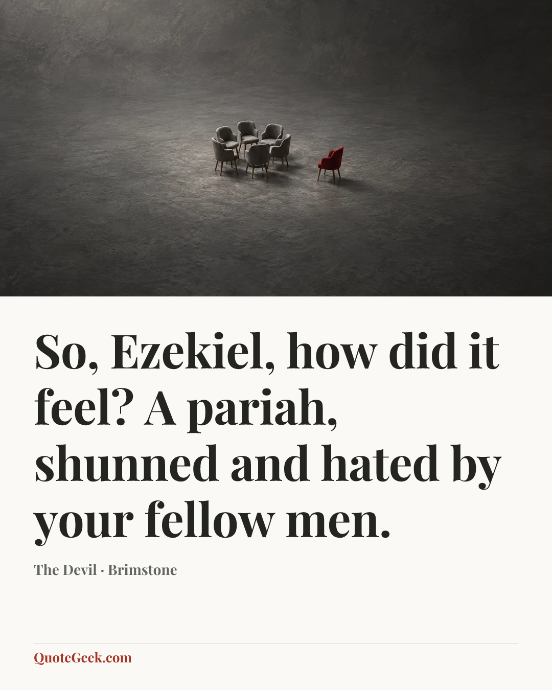 “So, Ezekiel, how did it feel? A pariah, shunned and hated by your fellow men.” — The Devil · Brimstone. Illustrated QuoteGeek card.