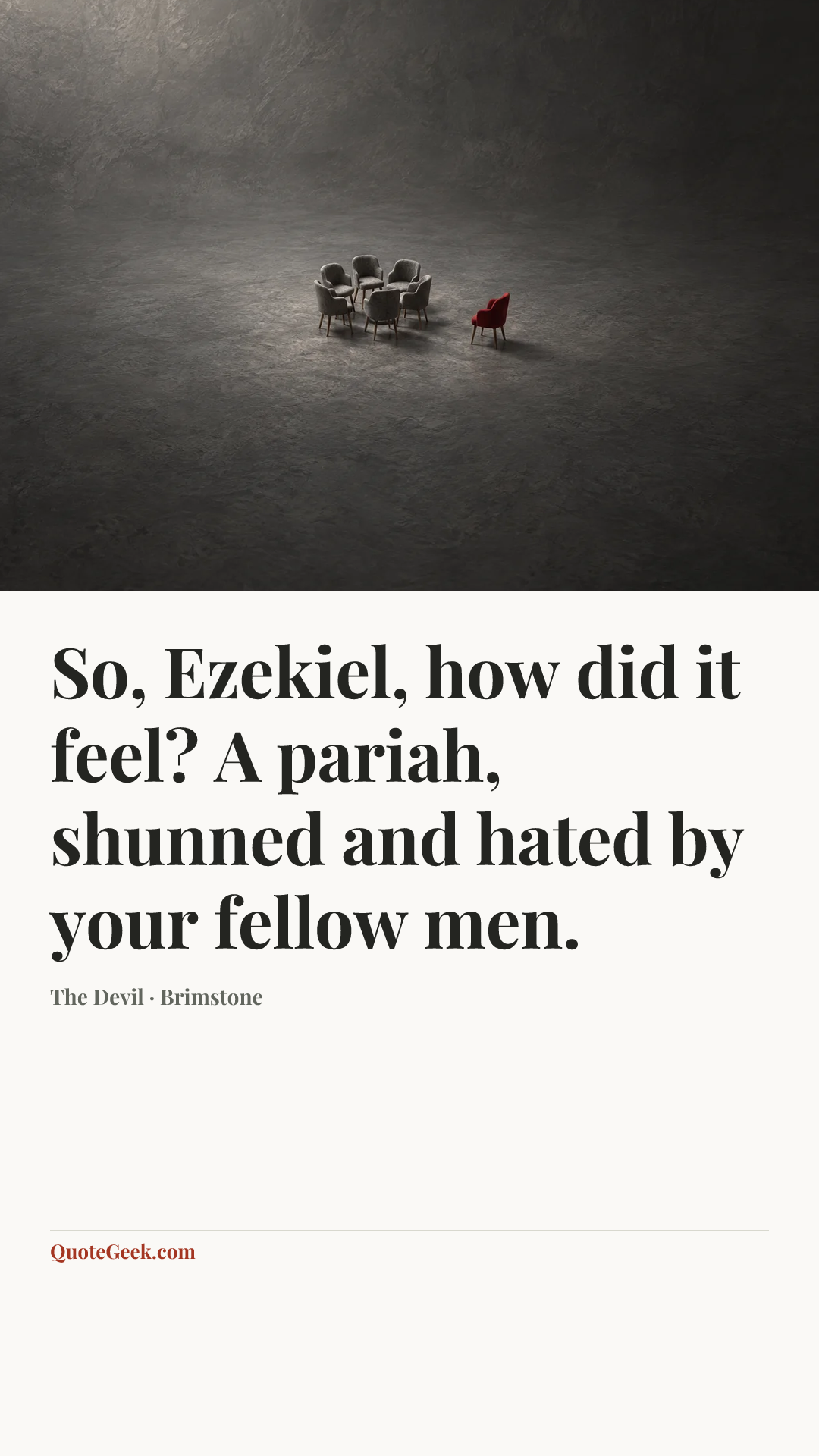 “So, Ezekiel, how did it feel? A pariah, shunned and hated by your fellow men.” — The Devil · Brimstone. Illustrated QuoteGeek card.