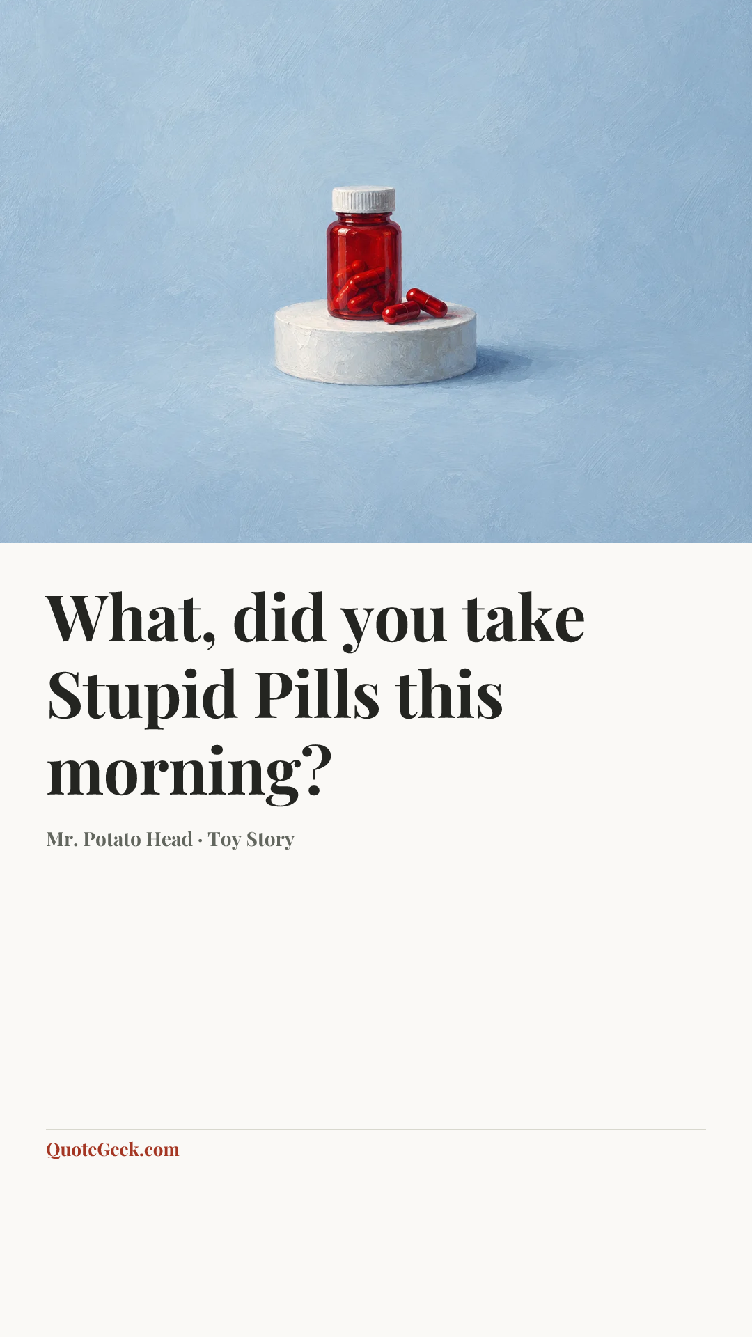 “What, did you take Stupid Pills this morning?” — Mr. Potato Head · Toy Story. Illustrated QuoteGeek card.