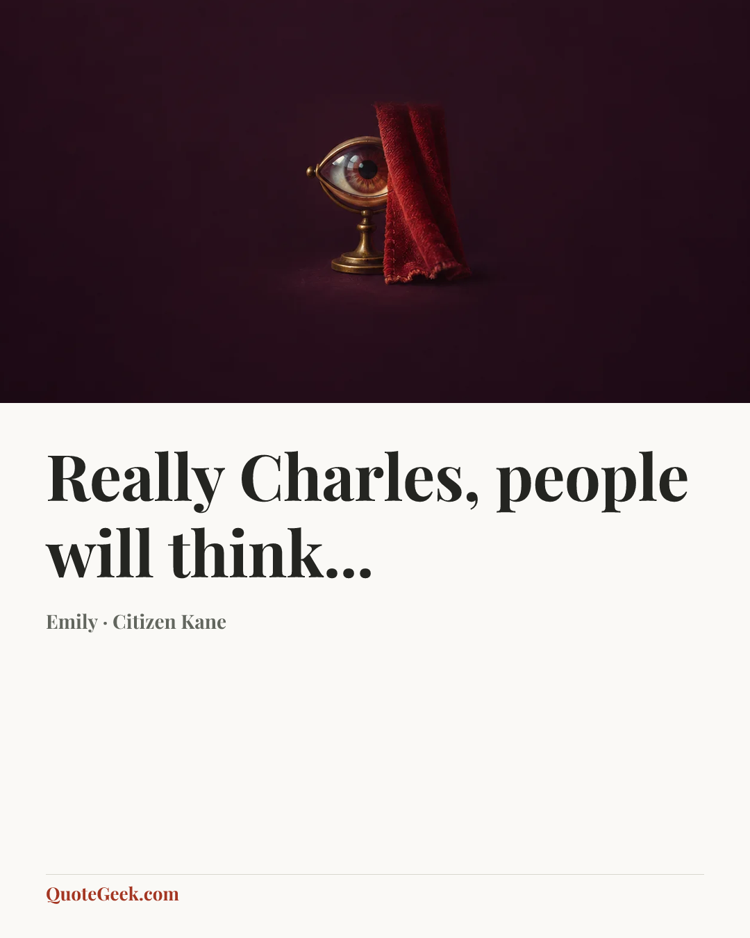 “Really Charles, people will think...” — Emily · Citizen Kane. Illustrated QuoteGeek card.