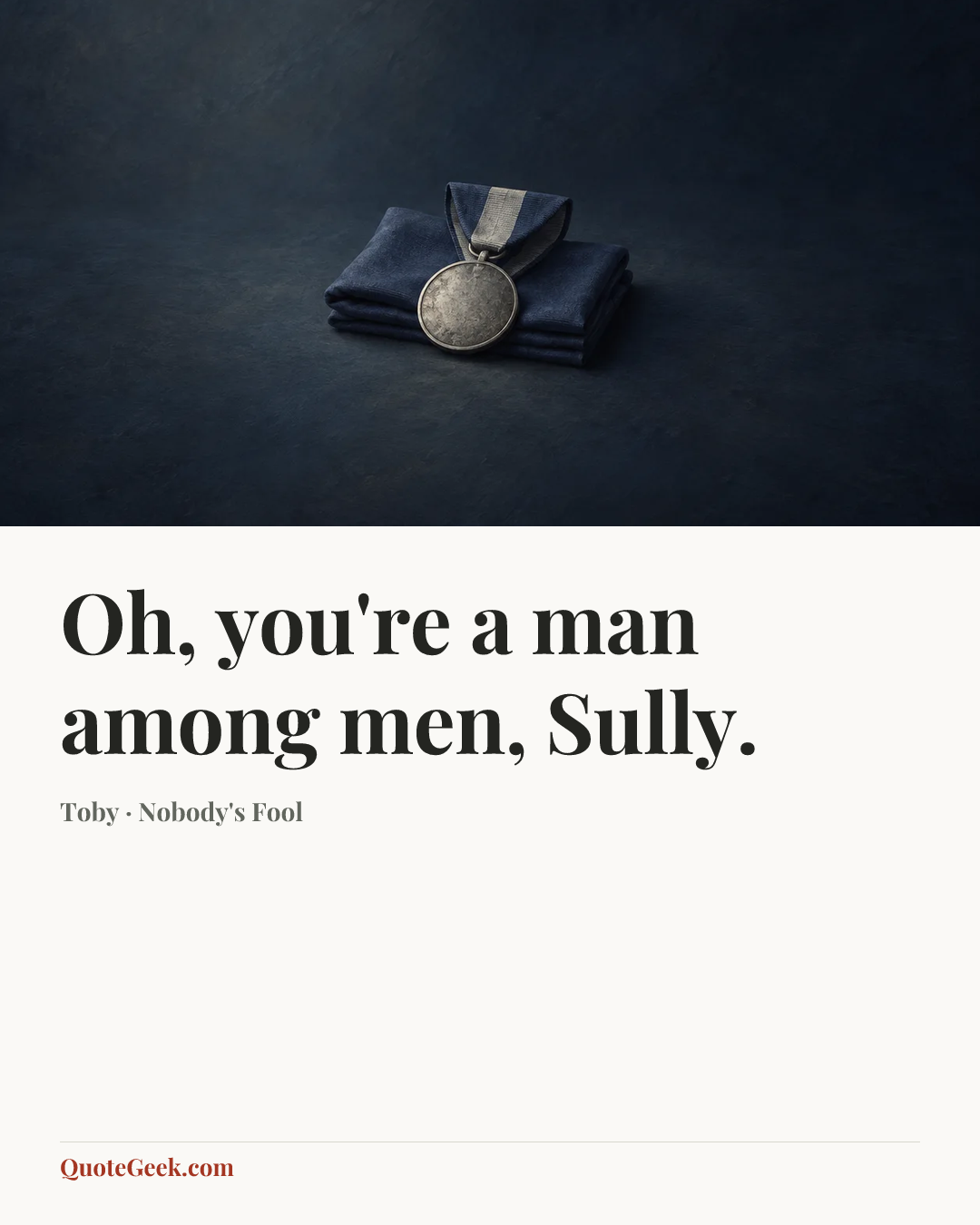 “Oh, you're a man among men, Sully.” — Toby · Nobody's Fool. Illustrated QuoteGeek card.