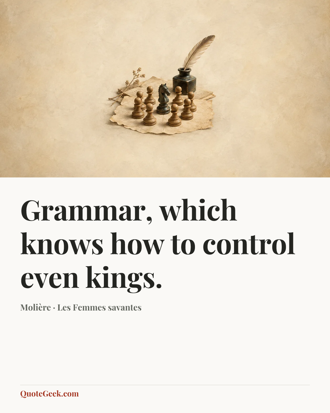 “Grammar, which knows how to control even kings.” — Molière · Les Femmes savantes. Illustrated QuoteGeek card.
