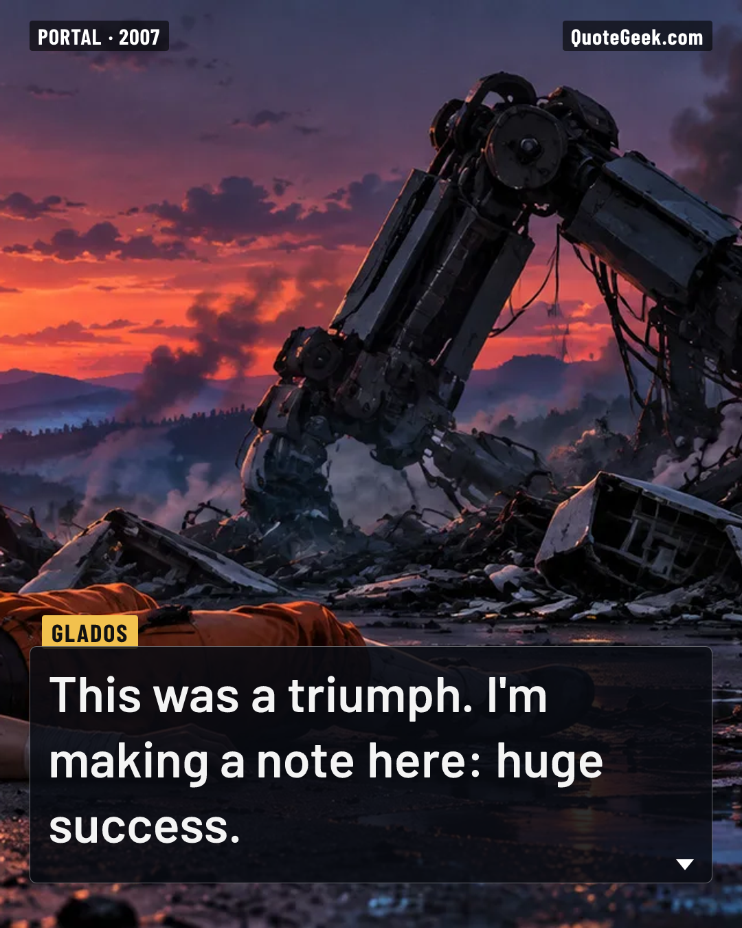 “This was a triumph. I'm making a note here: huge success.” — GLaDOS · Portal. Illustrated QuoteGeek card.