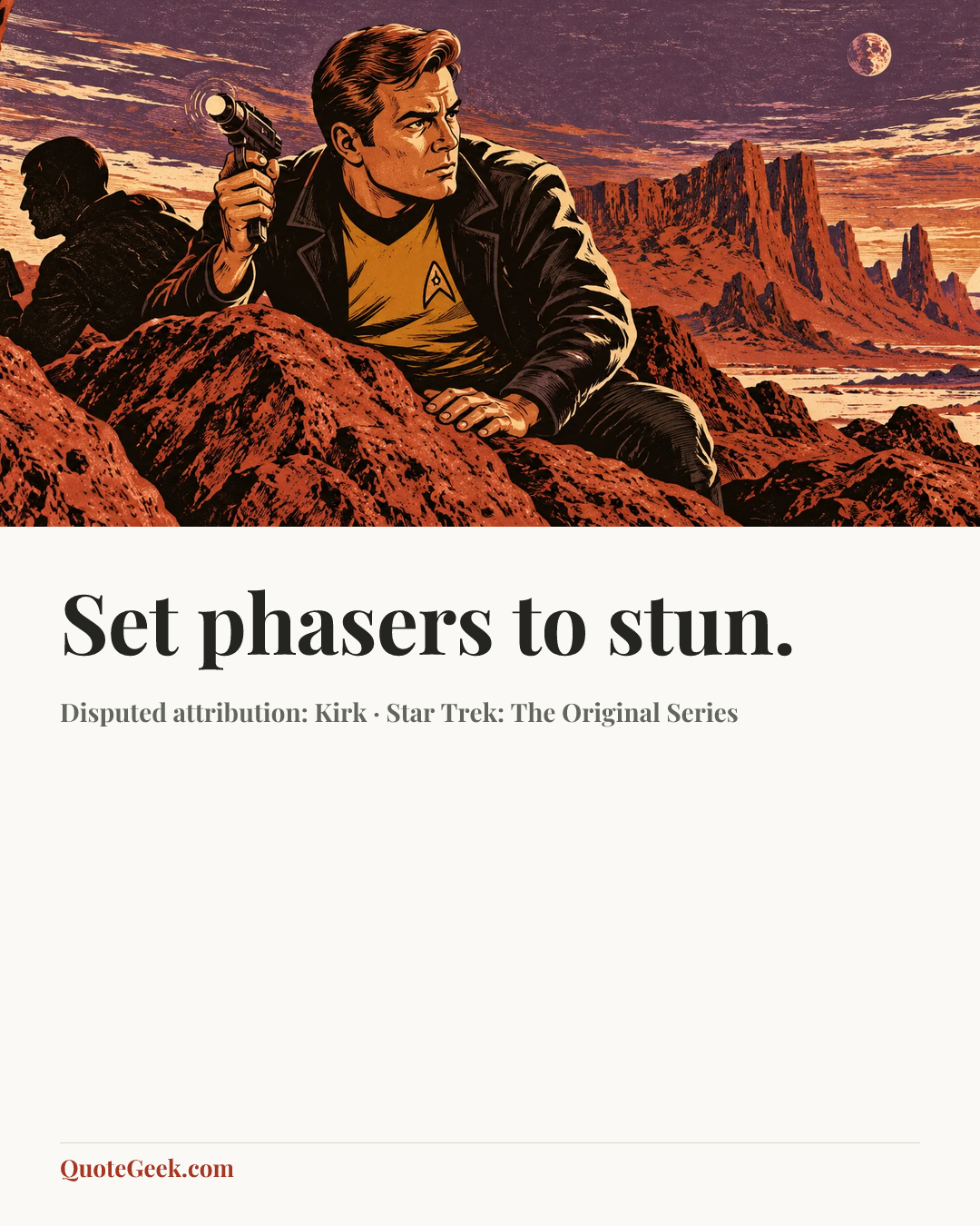 “Set phasers to stun.” — Disputed attribution: Kirk · Star Trek: The Original Series. Illustrated QuoteGeek card.