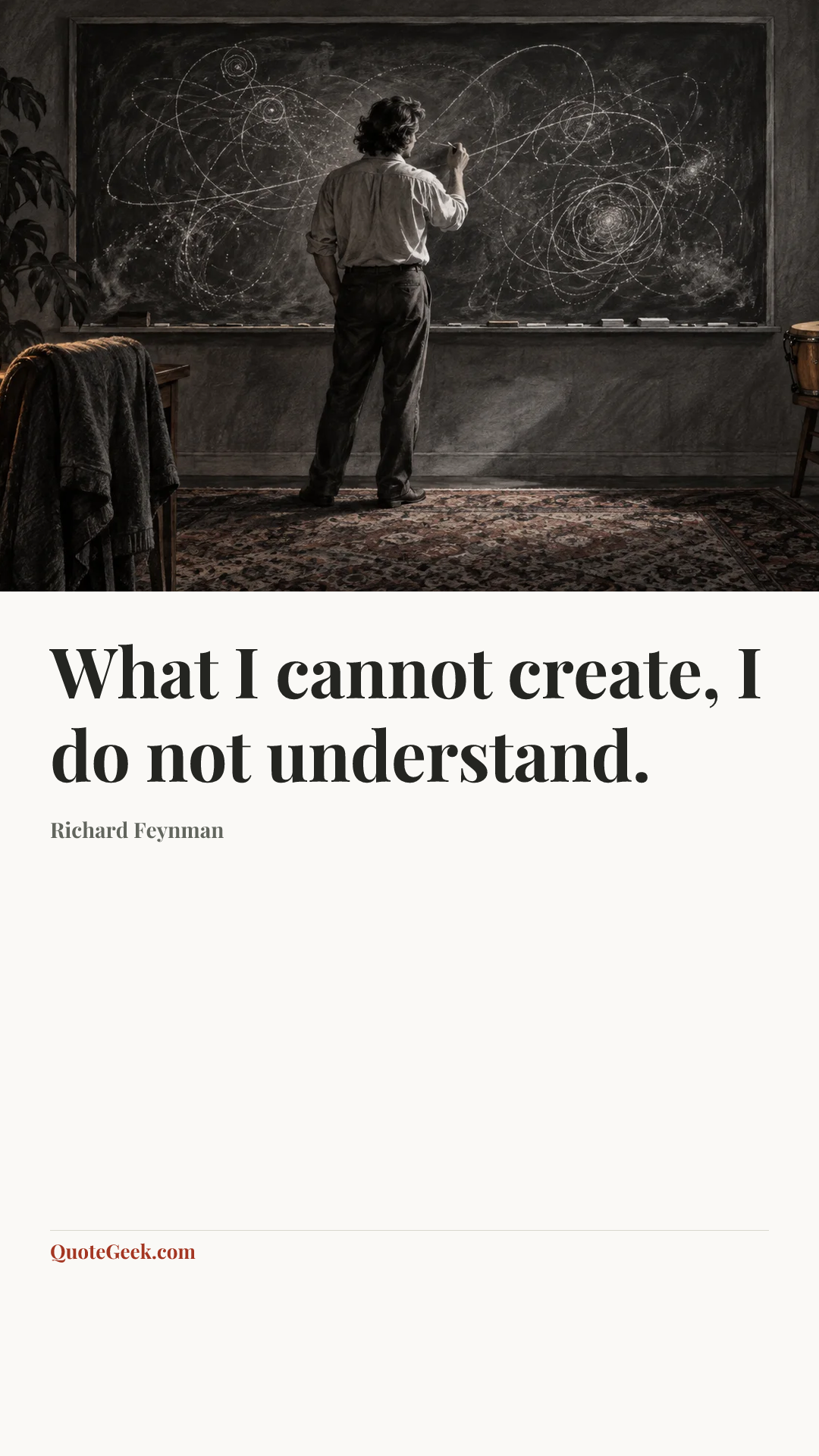 “What I cannot create, I do not understand.” — Richard Feynman. Illustrated QuoteGeek card.