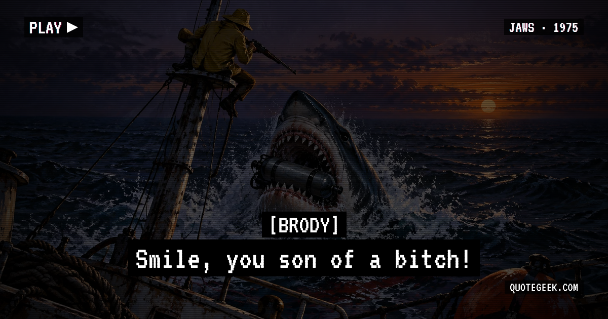 “Smile, you son of a bitch!” — Brody · Jaws. Illustrated QuoteGeek card.
