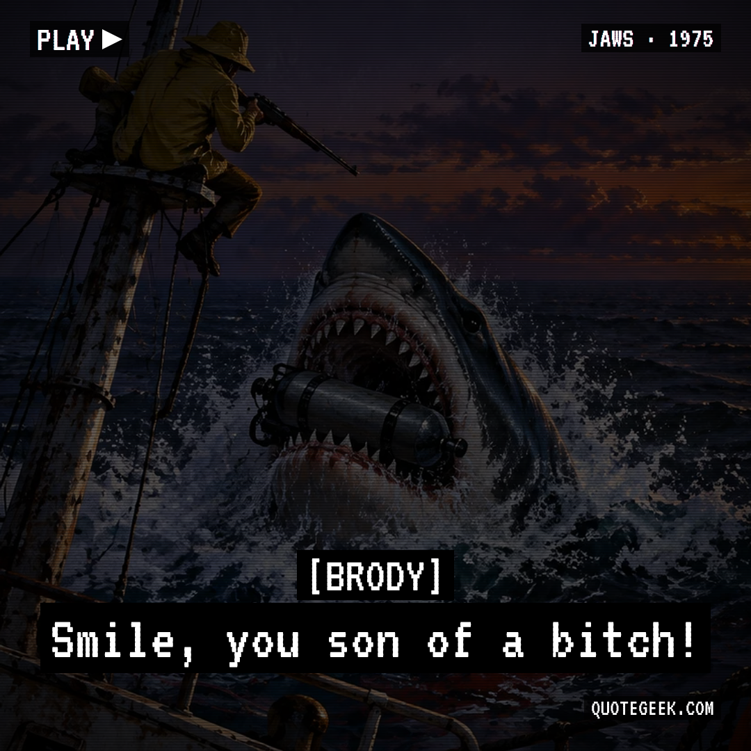 “Smile, you son of a bitch!” — Brody · Jaws. Illustrated QuoteGeek card.