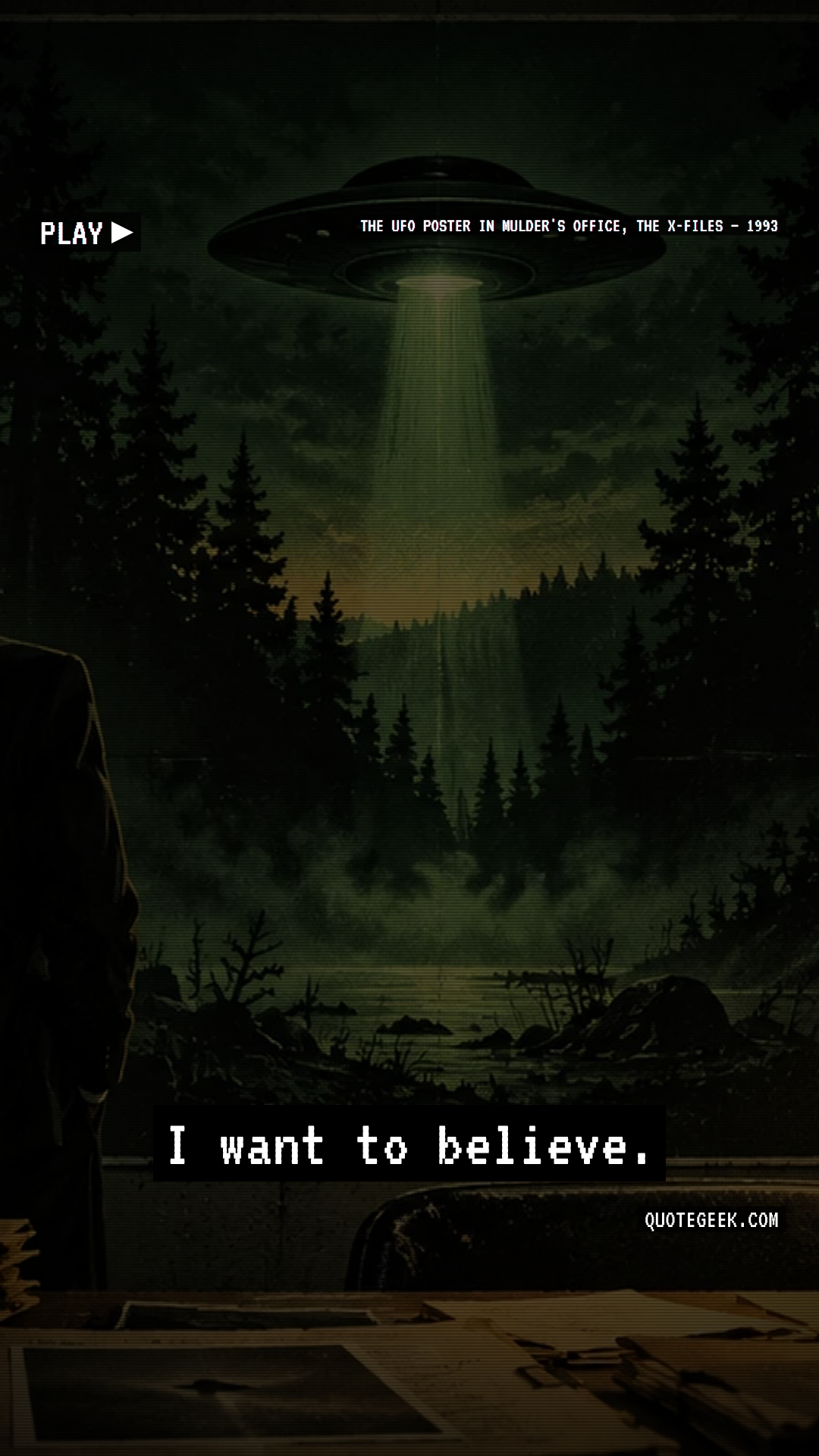 “I want to believe.” — The UFO poster in Mulder's office, The X-Files · The X-Files. Illustrated QuoteGeek card.