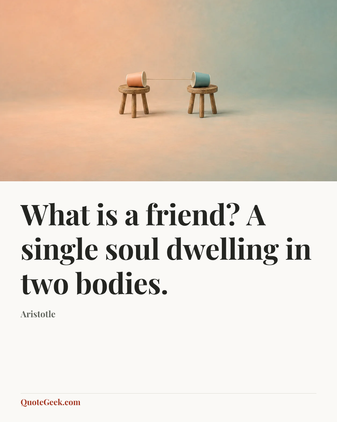 “What is a friend? A single soul dwelling in two bodies.” — Aristotle. Illustrated QuoteGeek card.