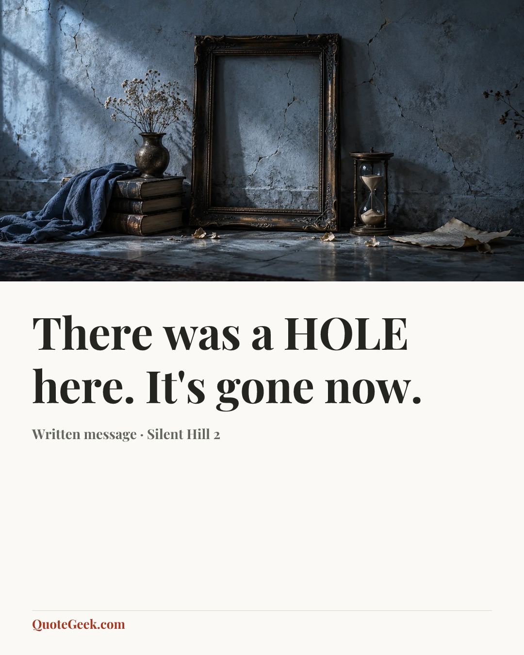 “There was a HOLE here. It's gone now.” — Written message · Silent Hill 2. Illustrated QuoteGeek card.