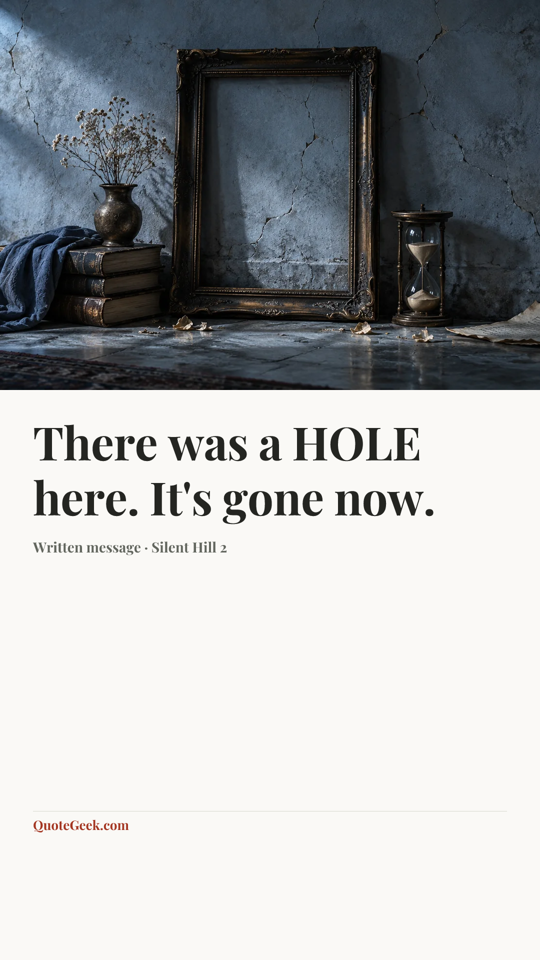 “There was a HOLE here. It's gone now.” — Written message · Silent Hill 2. Illustrated QuoteGeek card.