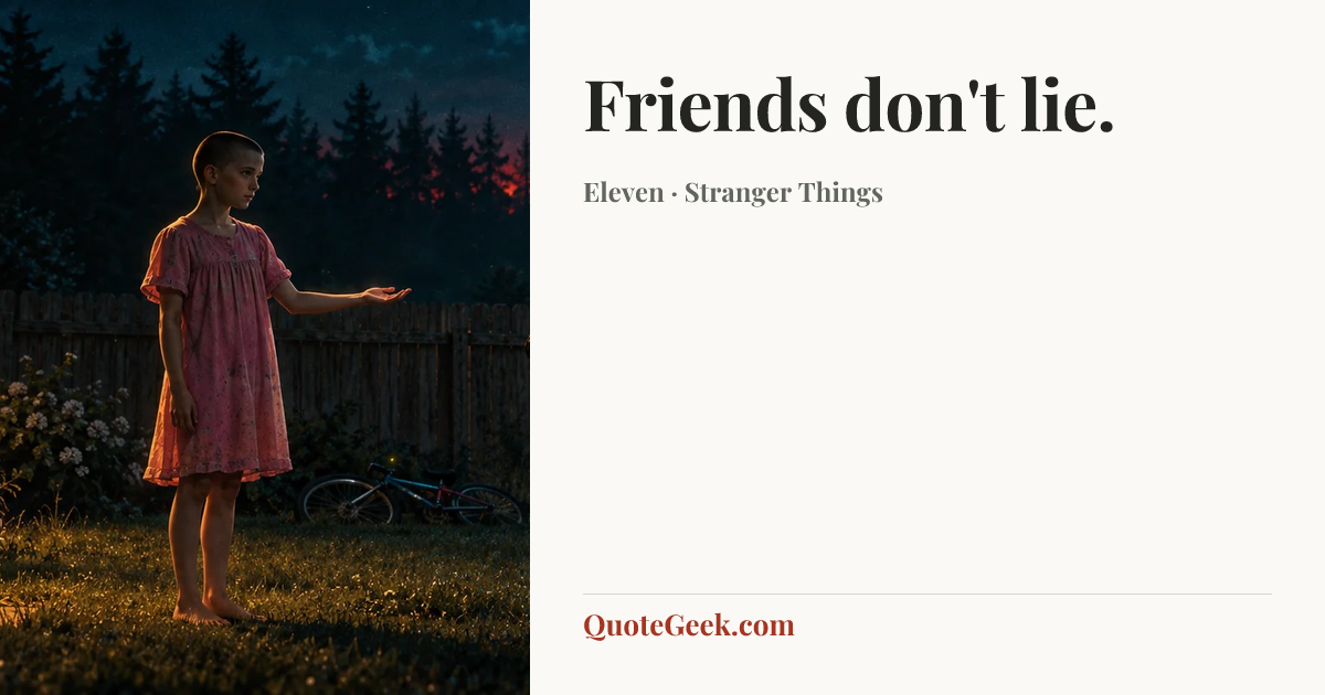 “Friends don't lie.” — Eleven · Stranger Things. Illustrated QuoteGeek card.