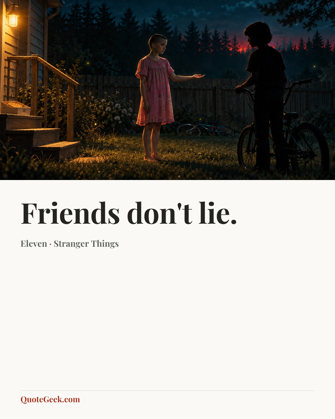 “Friends don't lie.” — Eleven · Stranger Things. Illustrated QuoteGeek card.