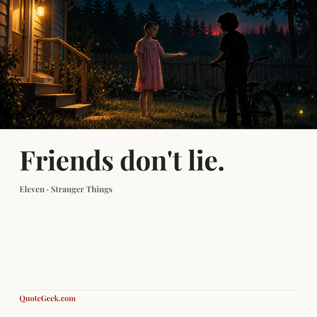 “Friends don't lie.” — Eleven · Stranger Things. Illustrated QuoteGeek card.