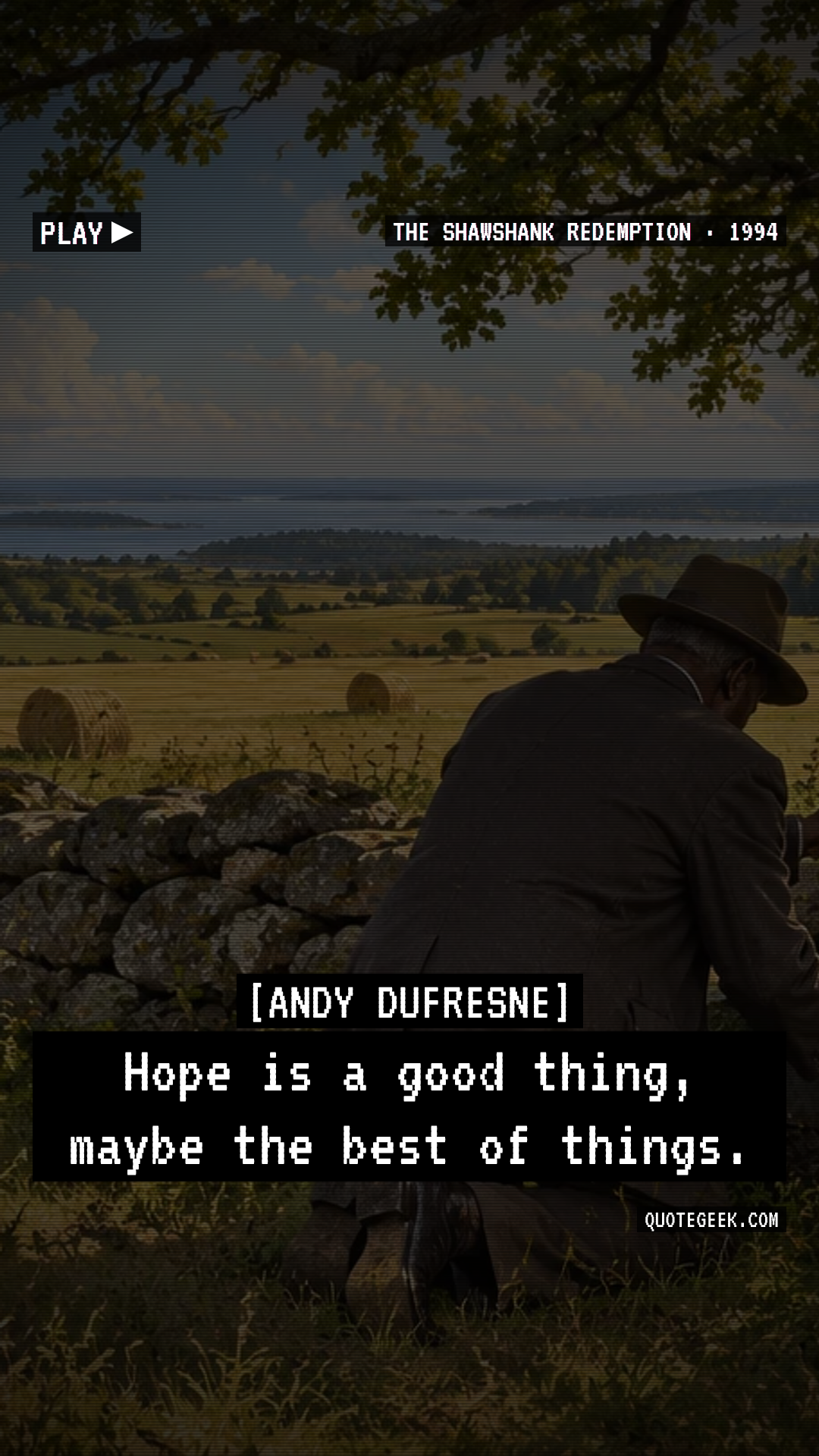 “Hope is a good thing, maybe the best of things.” — Andy Dufresne · The Shawshank Redemption. Illustrated QuoteGeek card.