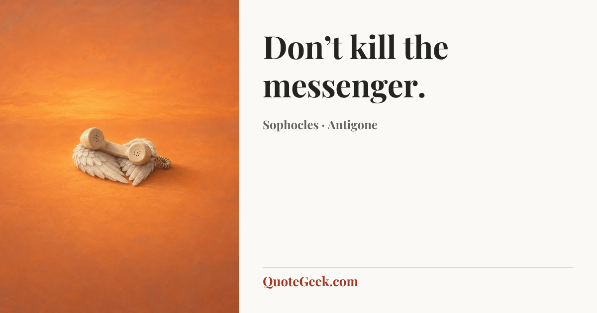 “Don’t kill the messenger.” — Sophocles · Antigone. Illustrated QuoteGeek card.