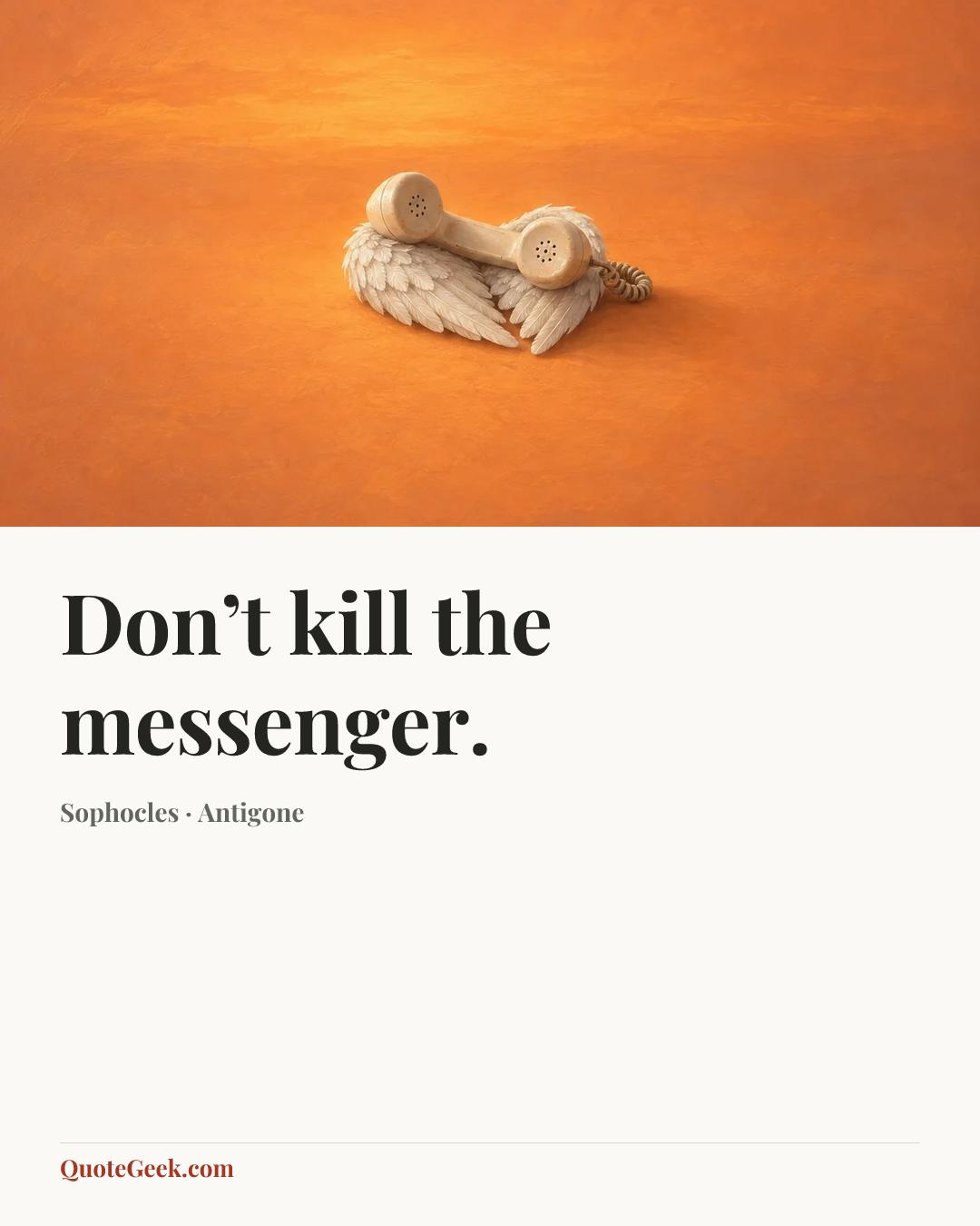 “Don’t kill the messenger.” — Sophocles · Antigone. Illustrated QuoteGeek card.