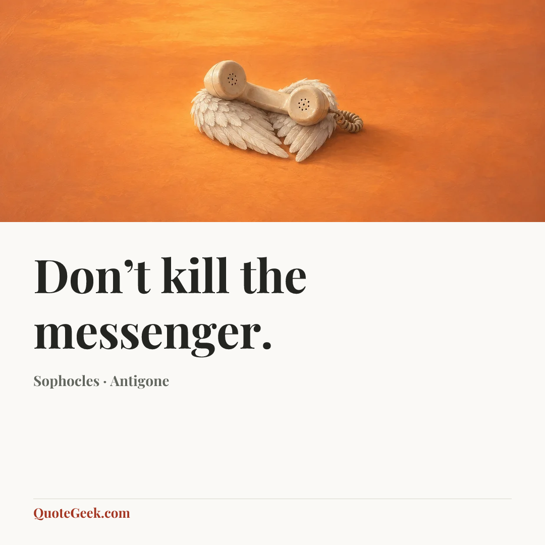 “Don’t kill the messenger.” — Sophocles · Antigone. Illustrated QuoteGeek card.