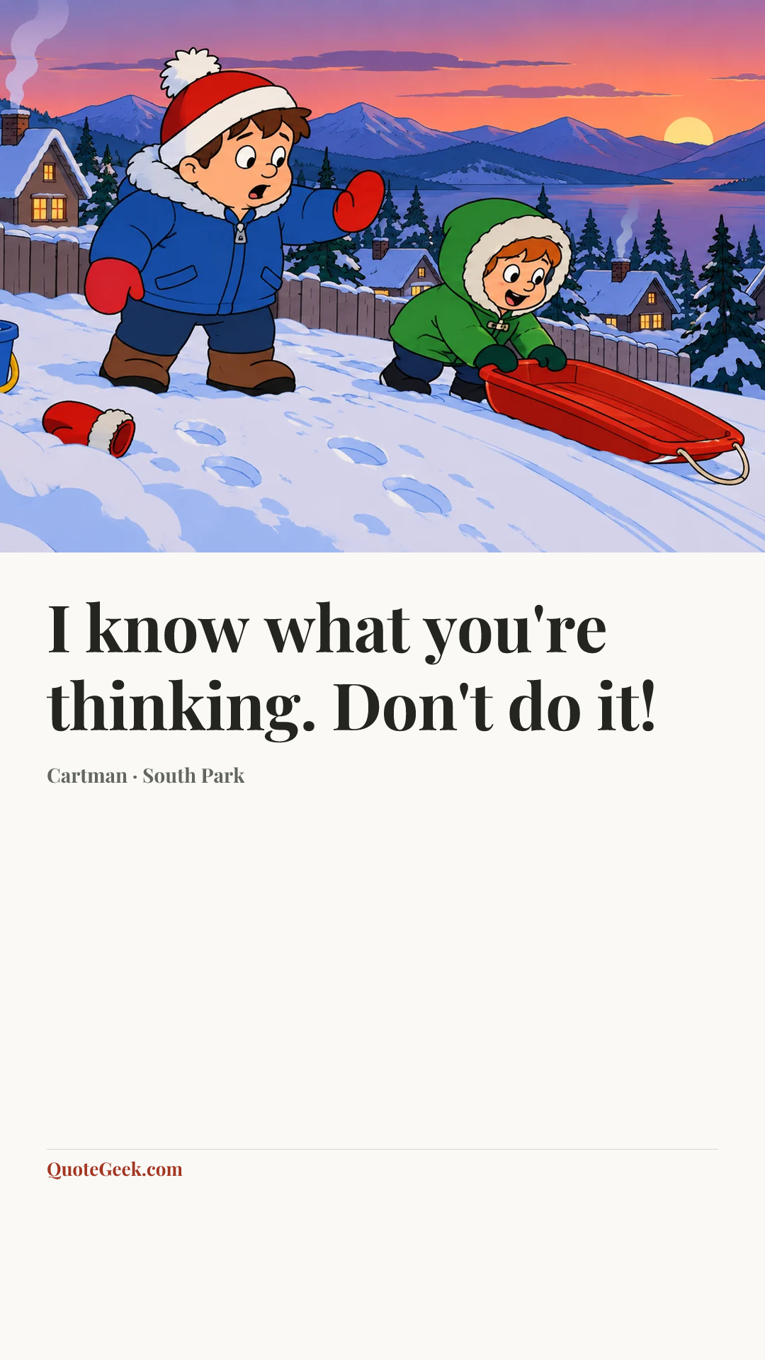 “I know what you're thinking. Don't do it!” — Cartman · South Park. Illustrated QuoteGeek card.