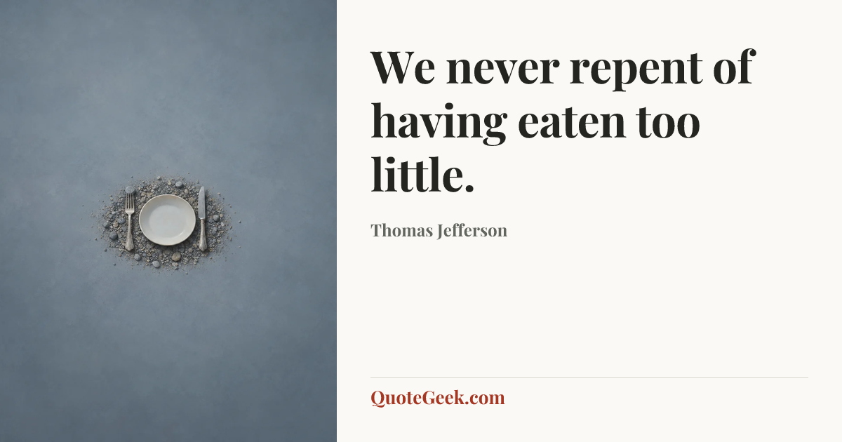 “We never repent of having eaten too little.” — Thomas Jefferson. Illustrated QuoteGeek card.