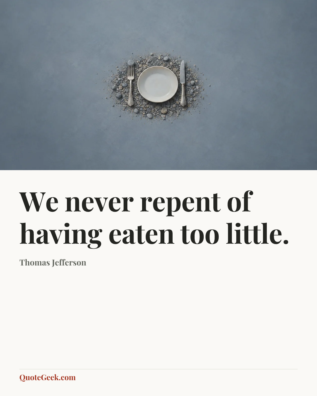 “We never repent of having eaten too little.” — Thomas Jefferson. Illustrated QuoteGeek card.